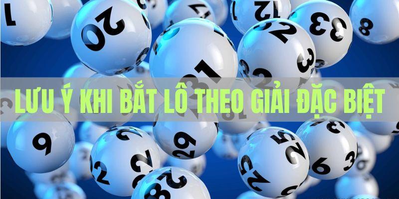 Lưu ý khi soi cầu lô từ giải đặc biệt